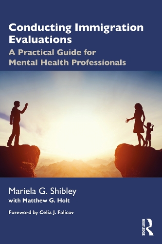 Бумажная книга «Conducting Immigration Evaluations: A Practical Guide for Mental Health Professionals», авторов Мариэла Г. Шибли, Мэтью Холт - фото №1