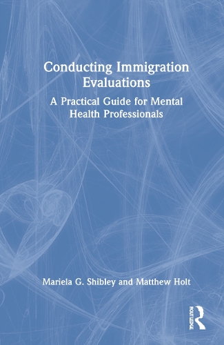 Бумажная книга «Conducting Immigration Evaluations: A Practical Guide for Mental Health Professionals», авторов Мариэла Г. Шибли, Мэтью Холт - фото №1