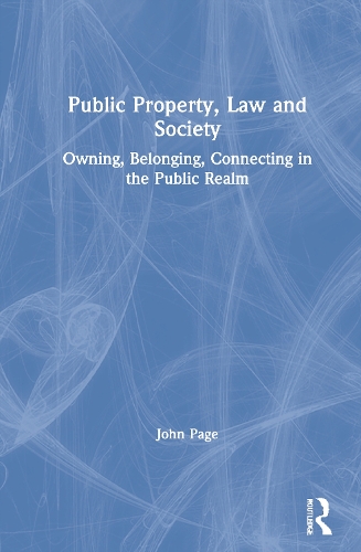 Бумажная книга «Public Property, Law and Society: Owning, Belonging, Connecting in the Public Realm», автор Джон Пейдж - фото №1
