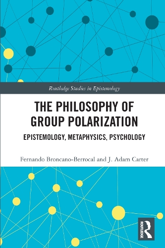 Бумажная книга «The Philosophy of Group Polarization: Epistemology, Metaphysics, Psychology», авторов Фернандо Бронкано-Беррокаль, Дж. Адам Картер - фото №1