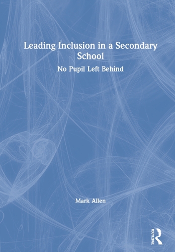 Паперова книга «Leading Inclusion in a Secondary School: No Pupil Left Behind», автор Марк Аллен - фото №1
