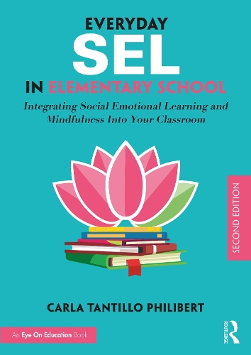 Бумажная книга «Everyday SEL in Elementary School: Integrating Social Emotional Learning and Mindfulness Into Your Classroom», автор Карла Тантилло Филиберт - фото №1