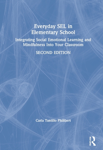 Бумажная книга «Everyday SEL in Elementary School: Integrating Social Emotional Learning and Mindfulness Into Your Classroom», автор Карла Тантилло Филиберт - фото №1