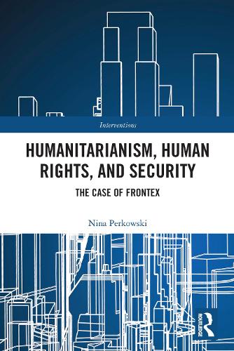 Бумажная книга «Humanitarianism, Human Rights, and Security: The Case of Frontex», автор Нина Перковски - фото №1