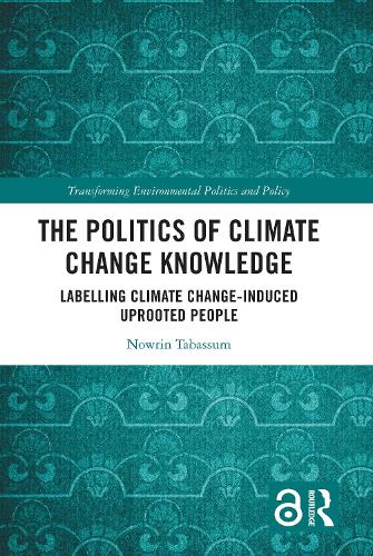 Бумажная книга «The Politics of Climate Change Knowledge: Labelling Climate Change-induced Uprooted People», автор Наврин Табассум - фото №1
