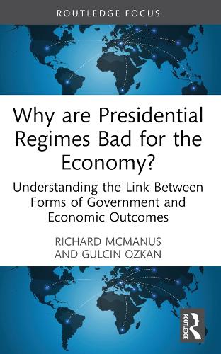 Бумажная книга «Why are Presidential Regimes Bad for the Economy?: Understanding the Link Between Forms of Government and Economic Outcomes», авторов Гюльчин Озкан, Ричард МакМанус - фото №1