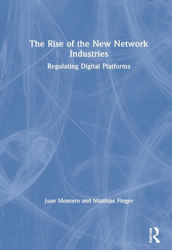 Бумажная книга «The Rise of the New Network Industries: Regulating Digital Platforms», авторов Хуан Монтеро, Маттиас Фингер - фото №1