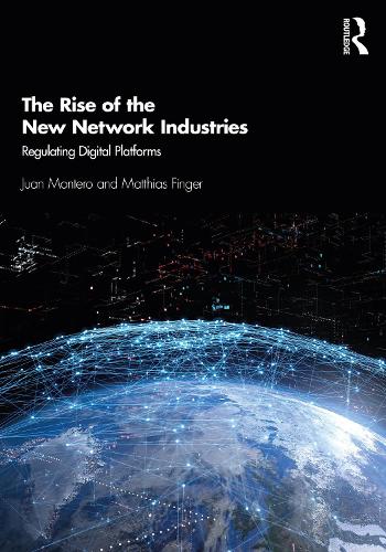Бумажная книга «The Rise of the New Network Industries: Regulating Digital Platforms», авторов Хуан Монтеро, Маттиас Фингер - фото №1