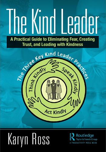 Бумажная книга «The Kind Leader: A Practical Guide to Eliminating Fear, Creating Trust, and Leading with Kindness», автор Карин Росс - фото №1