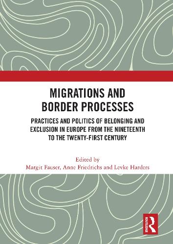 Бумажная книга «Migrations and Border Processes: Practices and Politics of Belonging and Exclusion in Europe from the Nineteenth to the Twenty-First Century» - фото №1