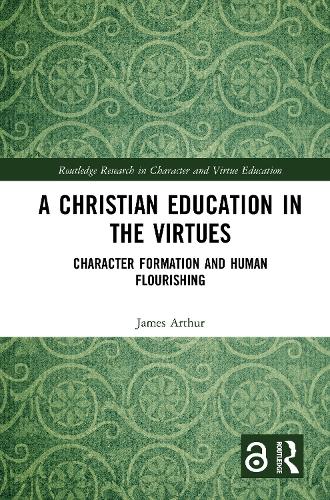 Паперова книга «A Christian Education in the Virtues: Character Formation and Human Flourishing», автор Джеймс Артур - фото №1