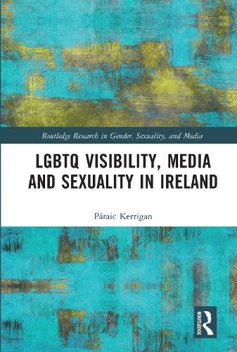 Бумажная книга «LGBTQ Visibility, Media and Sexuality in Ireland», автор Парик Керриган - фото №1