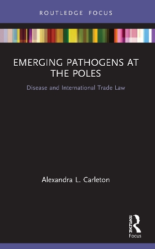 Бумажная книга «Emerging Pathogens at the Poles: Disease and International Trade Law», автор Александра Л. Карлетон - фото №1
