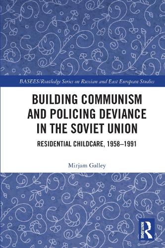 Бумажная книга «Building Communism and Policing Deviance in the Soviet Union: Residential Childcare, 1958–91», автор Мирьям Галли - фото №1
