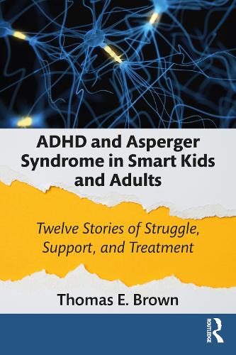 Бумажная книга «ADHD and Asperger Syndrome in Smart Kids and Adults: Twelve Stories of Struggle, Support, and Treatment», автор Томас Е. Браун - фото №1