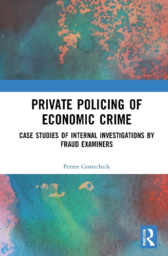 Бумажная книга «Private Policing of Economic Crime: Case Studies of Internal Investigations by Fraud Examiners», автор Петтер Готтшальк - фото №1