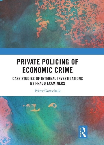 Паперова книга «Private Policing of Economic Crime: Case Studies of Internal Investigations by Fraud Examiners», автор Петтер Готтшальк - фото №1