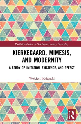 Паперова книга «Kierkegaard, Mimesis, and Modernity: A Study of Imitation, Existence, and Affect», автор Войцех Кафтанський - фото №1