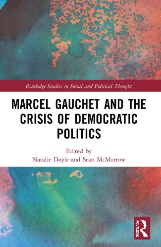 Бумажная книга «Marcel Gauchet and the Crisis of Democratic Politics» - фото №1