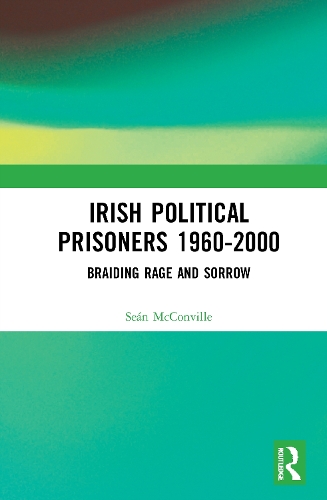 Бумажная книга «Irish Political Prisoners 1960-2000: Braiding Rage and Sorrow», автор Шон Макконвилл - фото №1