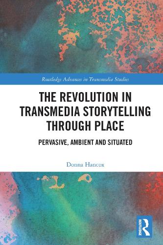 Бумажная книга «The Revolution in Transmedia Storytelling through Place: Pervasive, Ambient and Situated», автор Донна Хэнкокс - фото №1