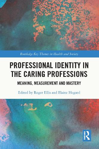Бумажная книга «Professional Identity in the Caring Professions: Meaning, Measurement and Mastery» - фото №1