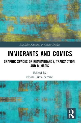 Паперова книга «Immigrants and Comics: Graphic Spaces of Remembrance, Transaction, and Mimesis» - фото №1