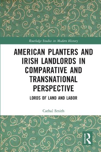 Бумажная книга «American Planters and Irish Landlords in Comparative and Transnational Perspective: Lords of Land and Labor», автор Катал Смит - фото №1