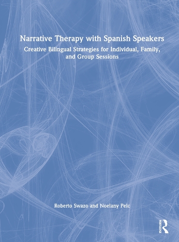 Паперова книга «Narrative Therapy with Spanish Speakers: Creative Bilingual Strategies for Individual, Family, and Group Sessions», авторів Ноелані Пельк, Роберто Свазо - фото №1