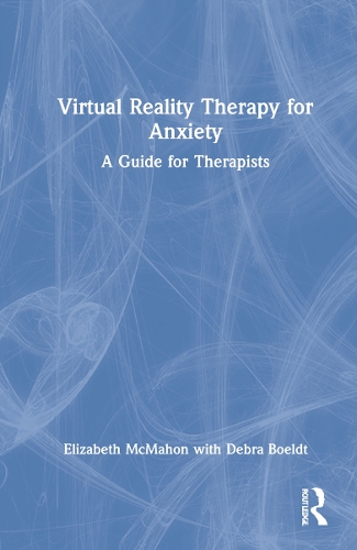 Паперова книга «Virtual Reality Therapy for Anxiety: A Guide for Therapists», авторів Дебра Бельдт, Елізабет МакМахон - фото №1