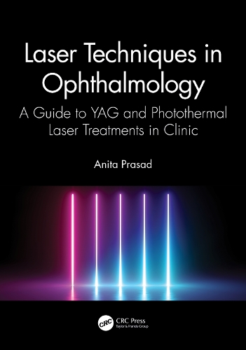 Бумажная книга «Laser Techniques in Ophthalmology: A Guide to YAG and Photothermal Laser Treatments in Clinic», автор Анита Прасад - фото №1