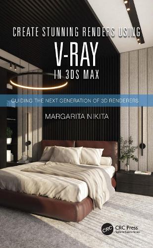 [object Object] «Create Stunning Renders Using V-Ray in 3ds Max: Guiding the Next Generation of 3D Renderers», автор Маргарита Нікіта - фото №1
