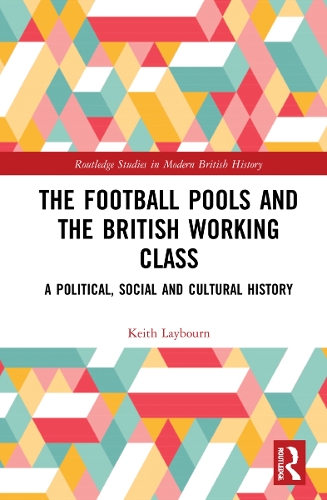 Паперова книга «The Football Pools and the British Working Class: A Political, Social and Cultural History», автор Кіт Лейборн - фото №1