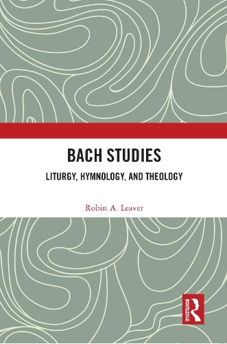 Паперова книга «Bach Studies: Liturgy, Hymnology, and Theology», автор Робін А. Лівер - фото №1