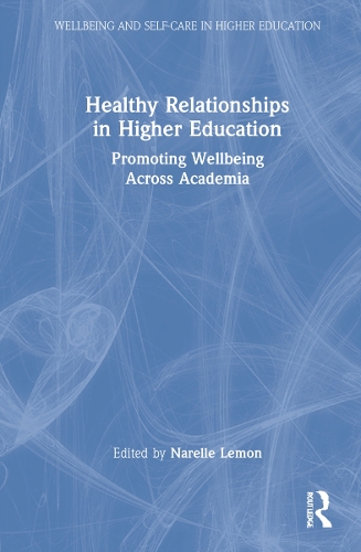 Бумажная книга «Healthy Relationships in Higher Education: Promoting Wellbeing Across Academia» - фото №1