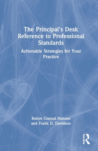Бумажная книга «The Principal's Desk Reference to Professional Standards: Actionable Strategies for Your Practice», авторов Фрэнк Д. Дэвидсон, Робин Конрад Хансен - фото №1