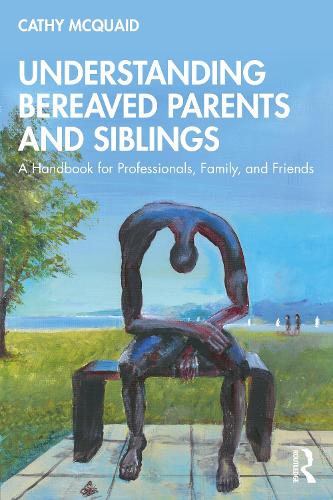 Бумажная книга «Understanding Bereaved Parents and Siblings: A Handbook for Professionals, Family, and Friends», автор Кэти Маккуэйд - фото №1