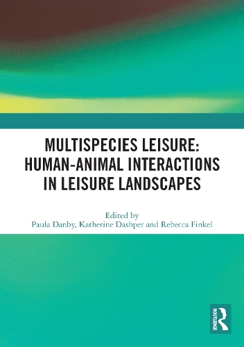Паперова книга «Multispecies Leisure: Human-Animal Interactions in Leisure Landscapes» - фото №1