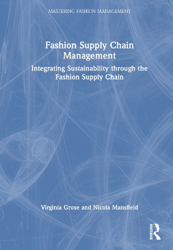 Бумажная книга «Fashion Supply Chain Management: Integrating Sustainability through the Fashion Supply Chain», авторов Никола Мэнсфилд, Вирджиния Гроуз - фото №1