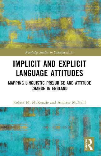 [object Object] «Implicit and Explicit Language Attitudes: Mapping Linguistic Prejudice and Attitude Change in England», авторів Ендрю МакНіл, Роберт М. Маккензі - фото №1