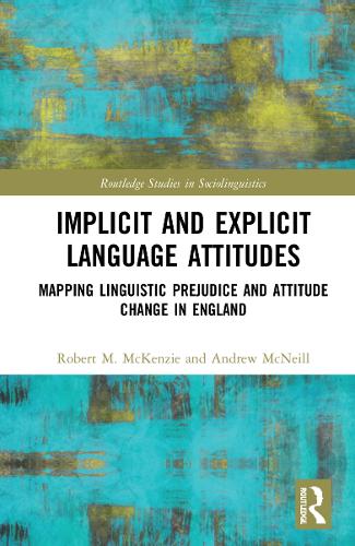 [object Object] «Implicit and Explicit Language Attitudes: Mapping Linguistic Prejudice and Attitude Change in England», авторів Ендрю МакНіл, Роберт М. Маккензі - фото №1