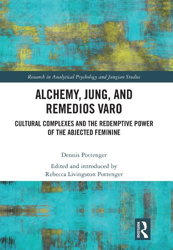 Бумажная книга «Alchemy, Jung, and Remedios Varo: Cultural Complexes and the Redemptive Power of the Abjected Feminine», автор Деннис Поттенджер - фото №1