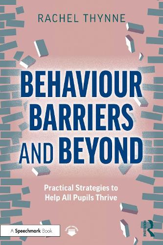 Паперова книга «Behaviour Barriers and Beyond: Practical Strategies to Help All Pupils Thrive», автор Рейчел Тінн - фото №1