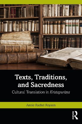 Паперова книга «Texts, Traditions, and Sacredness: Cultural Translation in Kristapurāṇa», автор Енні Рейчел Ройсон - фото №1