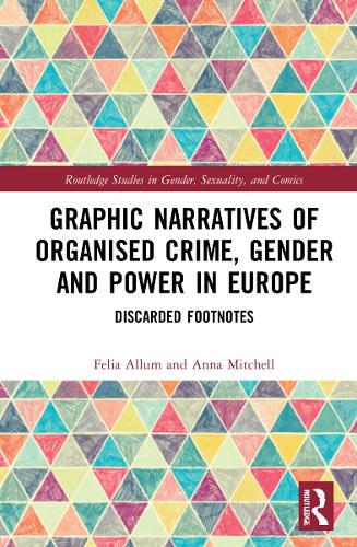 Бумажная книга «Graphic Narratives of Organised Crime, Gender and Power in Europe: Discarded Footnotes», авторов Анна Митчелл, Фелия Аллум - фото №1