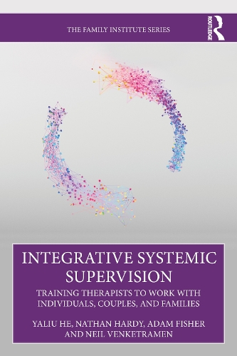 Паперова книга «Integrative Systemic Supervision: Training Therapists to Work with Individuals, Couples, and Families», автор Адам Фішер - фото №1