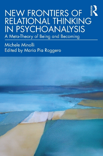 Бумажная книга «New Frontiers of Relational Thinking in Psychoanalysis: A Meta-Theory of Being and Becoming», автор Мишель Минолли - фото №1