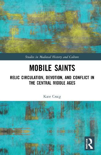 Бумажная книга «Mobile Saints: Relic Circulation, Devotion, and Conflict in the Central Middle Ages», автор Кейт Крейг - фото №1