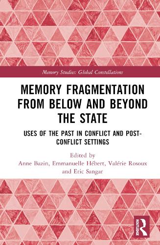 [object Object] «Memory Fragmentation from Below and Beyond the State: Uses of the Past in Conflict and Post-conflict Settings» - фото №1