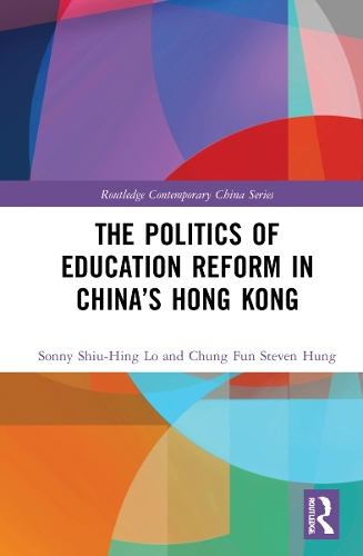 Паперова книга «The Politics of Education Reform in China’s Hong Kong», авторів Чунг Фун Стівен Хунг, Сонні Шиу-Хінг Ло - фото №1
